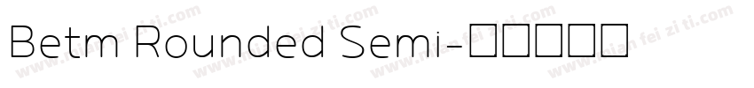 Betm Rounded Semi字体转换